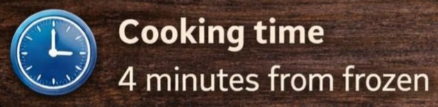 Cooking time 4 minutes from frozen